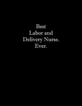 Paperback Best Labor and Delivery Nurse. Ever: Line Notebook Handwriting Practice Paper Workbook Book