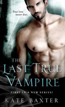 The Last True Vampire - Book #1 of the Last True Vampire