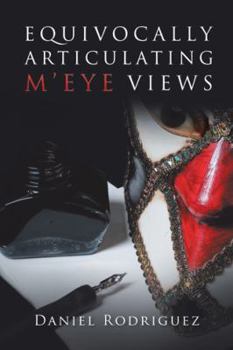 Paperback Equivocally Articulating M'Eye Views Book