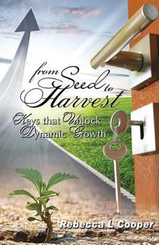 Paperback From Seed to Harvest.: Keys that Unlock Dynamic Growth Book