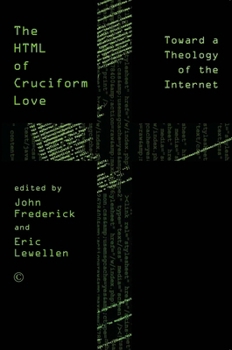 Paperback HTML of Cruciform Love: Toward a Theology of the Internet Book