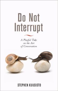Hardcover Do Not Interrupt: A Playful Take on the Art of Conversation Book