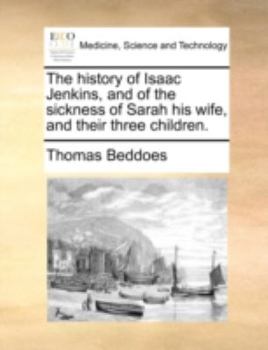 Paperback The History of Isaac Jenkins, and of the Sickness of Sarah His Wife, and Their Three Children. Book