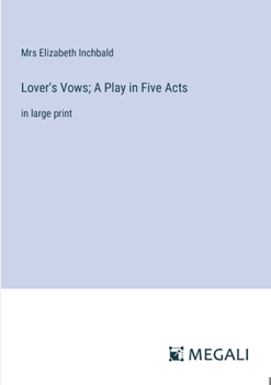 Paperback Lover's Vows; A Play in Five Acts: in large print Book