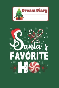 Paperback Dream Diary: Santas Favorite Ho Christmas Funny Santa Saying Men Women Nicolas Merry Chritmas Xmas Dream Diary Dream Journal Log No Book
