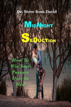 Paperback Midnight Seduction: How To Win Your Partner Over In Bed Book