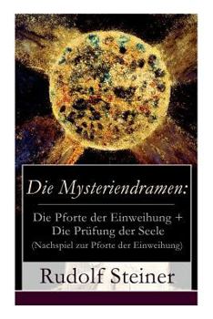 Die Mysteriendramen: Die Pforte der Einweihung + Die Prüfung der Seele