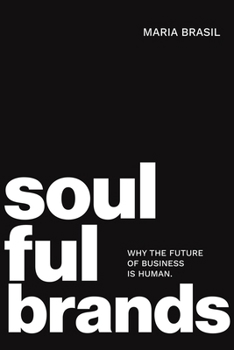 Paperback Soulful Brands: Why the Future of Business Is Human Book