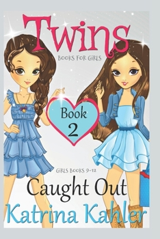 Paperback Books for Girls - TWINS: Book 2: Caught Out! Girls Books 9-12 Book