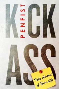 Paperback Kick Ass: Take Control of Your Life Book