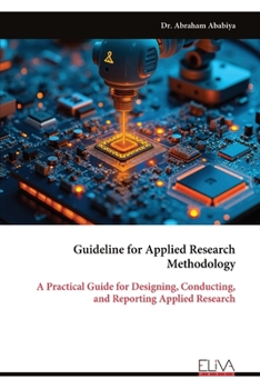 Paperback Guideline for Applied Research Methodology: A Practical Guide for Designing, Conducting, and Reporting Applied Research Book