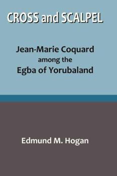 Paperback Cross and Scalpel. Jean-Marie Coquard among the Egba of Yorubaland Book