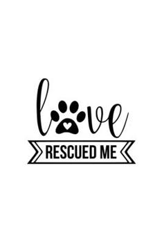 Love Rescued Me: Blank Lined Journal Notebook Great For Writing Thoughts, Lists, Plans, Use As A Planner, And Journaling