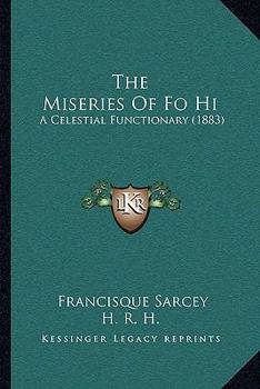 Paperback The Miseries Of Fo Hi: A Celestial Functionary (1883) Book