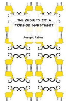 Paperback The Results of a Foreign Investment: Aesopic Fables Book