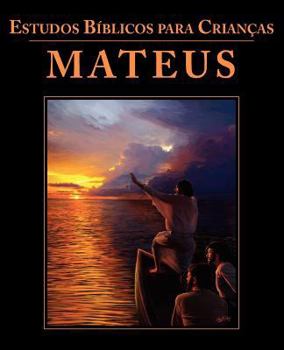 Estudos B�blicos para Crian�as: Mateus (Portuguese: Bible Studies for Children: Matthew)