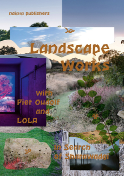 Paperback Landscape Works with Piet Oudolf and Lola: In Search of Sharawadgi Book