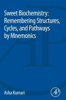 Paperback Sweet Biochemistry: Remembering Structures, Cycles, and Pathways by Mnemonics Book