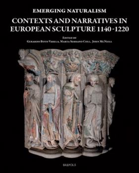 Paperback Emerging Naturalism: Contexts and Narratives in European Sculpture 1140-1220 Book