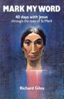 Paperback Mark My Word: 40 Days with Jesus Through the Eyes of St Mark Book