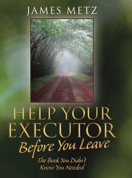 Hardcover Help Your Executor Before You Leave: The Book You Didn't Know You Needed Book