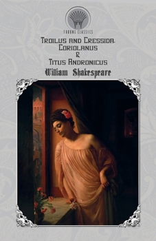 Paperback Troilus and Cressida, Coriolanus & Titus Andronicus Book
