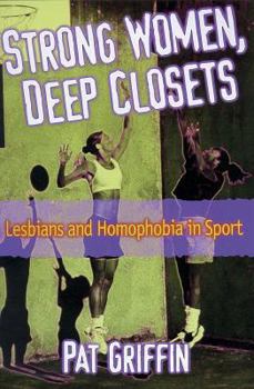 Paperback Strong Women, Deep Closets: Lesbians and Homophobia in Sport Book