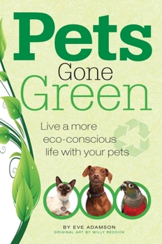 Paperback Pets Gone Green: Live a More Eco-Conscious Life with Your Pets Book