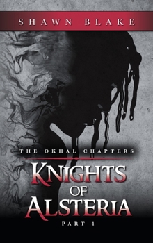 The Okhal Chapters Knights of Alsteria: Part 1