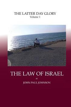 Paperback The Latter Day Glory: Volume 1: THE LAW OF ISRAEL Book