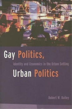 Paperback Gay Politics, Urban Politics: Identity and Economics in the Urban Setting Book