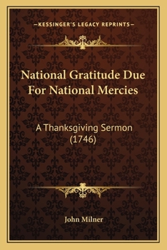 Paperback National Gratitude Due For National Mercies: A Thanksgiving Sermon (1746) Book