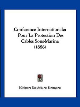 Paperback Conference Internationale: Pour La Protection Des Cables Sous-Marine (1886) [French] Book