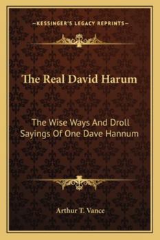 Paperback The Real David Harum: The Wise Ways And Droll Sayings Of One Dave Hannum Book