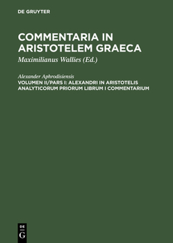 Hardcover Alexandri in Aristotelis analyticorum priorum librum I commentarium [Latin] Book
