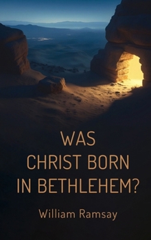 Hardcover Was Christ Born in Bethlehem?: A Historical and Archaeological Defense of the Gospel Accounts Book
