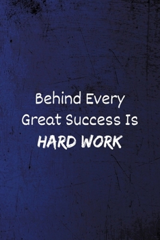 Behind Every Great Success is Hard work: Lined Blank Notebook/Journal