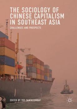 Paperback The Sociology of Chinese Capitalism in Southeast Asia: Challenges and Prospects Book