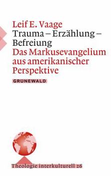 Paperback Trauma - Erzahlung - Befreiung: Das Markusevangelium Aus Amerikanischer Perspektive [German] Book