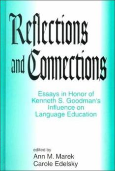Hardcover Reflections and Connections: Essays in Honor of Kenneth S. Goodman's Influence on Language Education Book