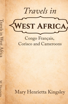 Travels in West Africa: Congo Français, Corisco and Cameroons