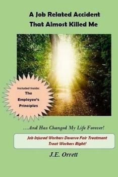 Paperback A Job Related Accident That Almost Killed Me And Has Changed My Life Forever! Book