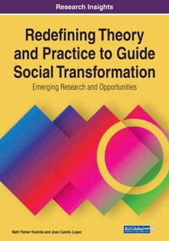 Paperback Redefining Theory and Practice to Guide Social Transformation: Emerging Research and Opportunities, 1 volume Book