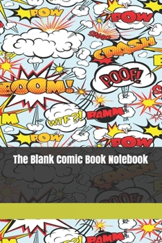 Paperback The Blank Comic Book Notebook: Original Design - Create Your Own Comic Book Strip, Variety of Templates For Comic Book Drawing -[Classic] Book