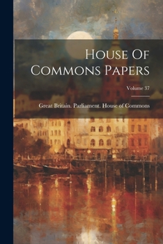 Paperback House Of Commons Papers; Volume 37 Book