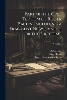 Paperback Part of the Opus tertium of Roger Bacon, including a fragment now printed for the first time; Volume 4 [Latin] Book