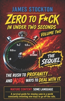 Paperback Zero to F*ck in Under Two Seconds - Volume 2: The Sequel Book