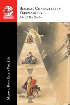 Masonic Book Club, Vol. 11A: Biblical Characters in Freemasonry