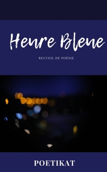 Paperback Heure Bleue: Recueil de poésie [French] Book