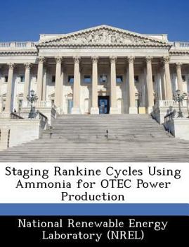 Paperback Staging Rankine Cycles Using Ammonia for Otec Power Production Book